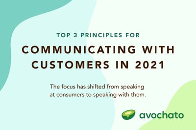 The top 3 principles for communicating with customers in 2021