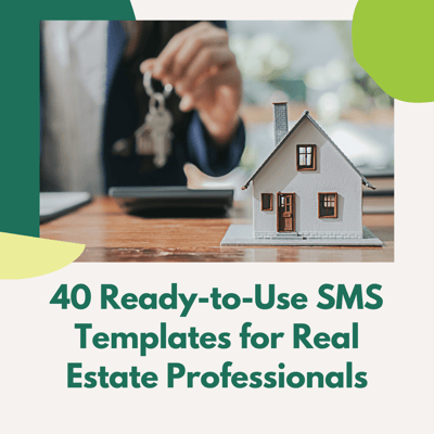 40 Ready-to-Use SMS Templates for Real Estate Professionals